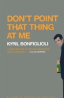 Don't Point that Thing at Me - eBook