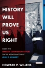 History Will Prove Us Right : Inside the Warren Commission Report on the Assassination of John F. Kennedy - eBook