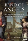 Band of Angels : The Forgotten World of Early Christian Women - eBook