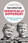Identically Different : Why We Can Change Our Genes - eBook
