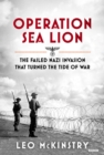 Operation Sea Lion : The Failed Nazi Invasion That Turned the Tide of War - eBook