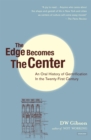 The Edge Becomes the Center : An Oral History of Gentrification in the Twenty-First Century - eBook