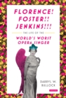 Florence! Foster!! Jenkins!!! : The Life of the World's Worst Opera Singer - eBook