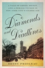 Diamonds and Deadlines : A Tale of Greed, Deceit, and a Female Tycoon in New York City's Gilded Age - eBook