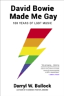 David Bowie Made Me Gay : 100 Years of LGBT Music - eBook