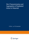 Site Characterization and Aggregation of Implanted Atoms in Materials - eBook