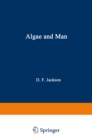 Algae and Man : Based on lectures presented at the NATO Advanced Study Institute July 22 - August 11, 1962 Louisville, Kentucky - eBook