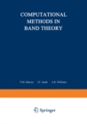 Computational Methods in Band Theory : Proceedings of a Conference held at the IBM Thomas J. Watson Research Center, Yorktown Heights, New York, May 14-15, 1970, under the joint sponsorship of IBM and - eBook