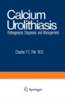 Calcium Urolithiasis : Pathogenesis, Diagnosis, and Management - eBook