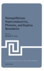 Nonequilibrium Superconductivity, Phonons, and Kapitza Boundaries - eBook