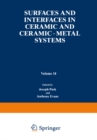 Surfaces and Interfaces in Ceramic and Ceramic - Metal Systems - eBook