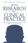 From Research to Clinical Practice : The Implications of Social and Developmental Research for Psychotherapy - eBook