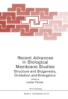 Recent Advances in Biological Membrane Studies : Structure and Biogenesis Oxidation and Energetics - eBook