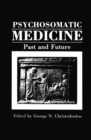 Psychosomatic Medicine : Past and Future - eBook