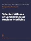 Selected Atlases of Cardiovascular Nuclear Medicine - Book