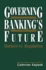 Governing Banking's Future: Markets vs. Regulation - eBook