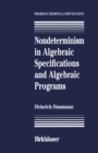 Nondeterminism in Algebraic Specifications and Algebraic Programs - eBook