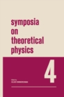 Symposia on Theoretical Physics 4 : Lectures presented at the 1965 Third Anniversary Symposium of the Institute of Mathematical Sciences Madras, India - eBook