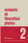 Symposia on Theoretical Physics : 2 Lectures presented at the 1964 Second Anniversary Symposium of the Institute of Mathematical Sciences Madras, India - eBook