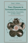 Trace Elements in Terrestrial Environments : Biogeochemistry, Bioavailability, and Risks of Metals - Book