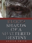 Blood Shards of a Shattered Destiny - eBook