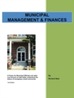 Municipal Management & Finances : A Primer for Municipal Officials and Other Lay Persons to Help Better Understand the Basics of Managing a Small Community 1St Edition - eBook