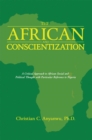 The African and Conscientization : A Critical Approach to African Social and Political Thought with Particular Reference to Nigeria - eBook