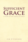 Sufficient Grace : A Study of the Subject of Grace - eBook