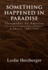 Something Happened in Paradise: Thermidor in America : A Thesis, 1963-2008 - eBook