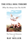 The Still Hog Theory : The Times and Memories of Ray Miller - eBook