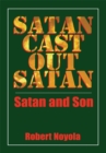 Satan Cast out Satan : Satan and Son - eBook