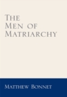The Men of Matriarchy : Book One - a Few More Good Funerals, Book Two - Newton's Sewer - eBook