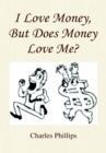 I Love Money, but Does Money Love Me? - eBook