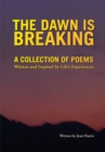 The Dawn Is Breaking : A Collection of Poems - Written and Inspired by Life's Experiences - eBook