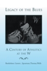 Legacy of the Blues: a Century of Athletics at the W : A Century of Athletics at the W - eBook