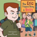 How Eric Stopped Being a Bully - eBook