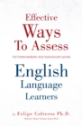 Effective Ways to Assess English Language Learners : [For Intermediate and Advanced Levels] - eBook