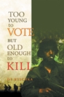 Too Young to Vote but Old Enough to Kill - eBook