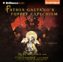 Father Gaetano's Puppet Catechism : A Novella - eAudiobook