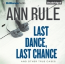 Last Dance, Last Chance : And Other True Cases - eAudiobook