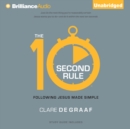 The 10-Second Rule : Following Jesus Made Simple - eAudiobook