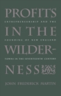 Profits in the Wilderness : Entrepreneurship and the Founding of New England Towns in the Seventeenth Century - eBook