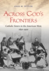 Across God's Frontiers : Catholic Sisters in the American West, 1850-1920 - eBook