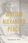 William Alexander Percy : The Curious Life of a Mississippi Planter and Sexual Freethinker - eBook