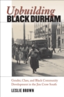 Upbuilding Black Durham : Gender, Class, and Black Community Development in the Jim Crow South - eBook