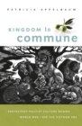 Kingdom to Commune : Protestant Pacifist Culture between World War I and the Vietnam Era - eBook