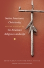 Native Americans, Christianity, and the Reshaping of the American Religious Landscape - eBook