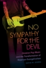 No Sympathy for the Devil : Christian Pop Music and the Transformation of American Evangelicalism - Book