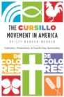 The Cursillo Movement in America : Catholics, Protestants, and Fourth-Day Spirituality - Book
