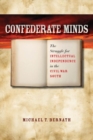 Confederate Minds : The Struggle for Intellectual Independence in the Civil War South - Book